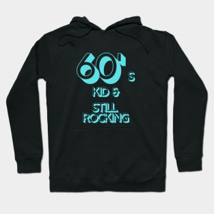 60s Kid and still rocking Hoodie